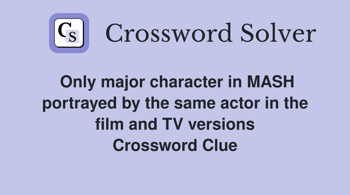 Only major character in MASH portrayed by the same actor in the film